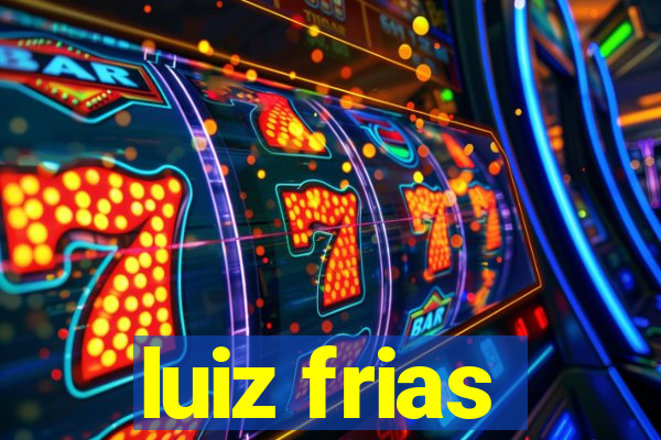 luiz frias